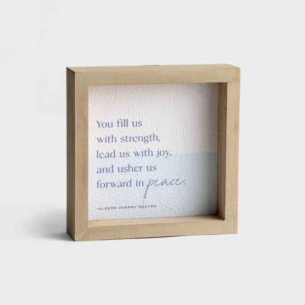 Tabletop Decor-You Fill Us With Strength... (6" x 6")