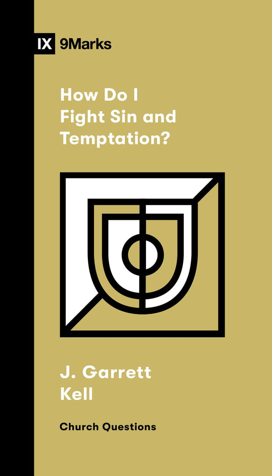 How Do I Fight Sin And Temptation? (9Marks Church Questions)