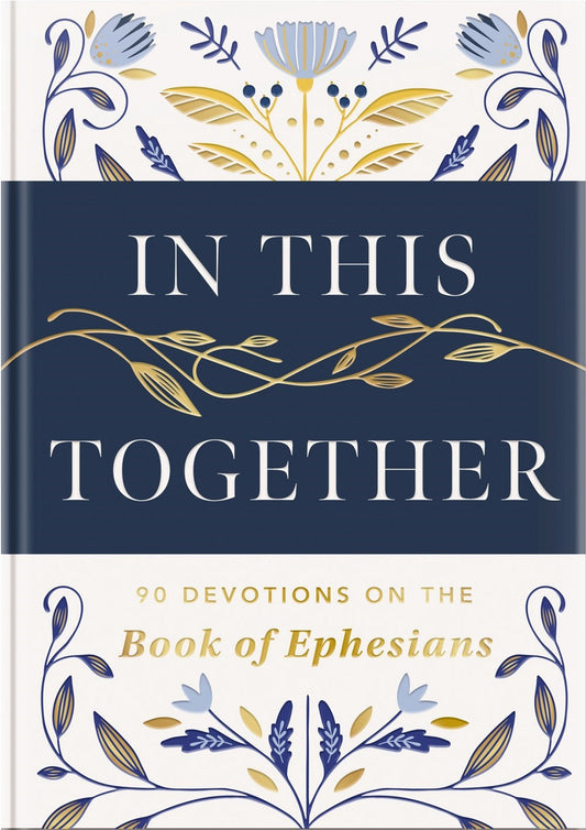 In This Together: 90 Devotions On The Book Of Ephesians