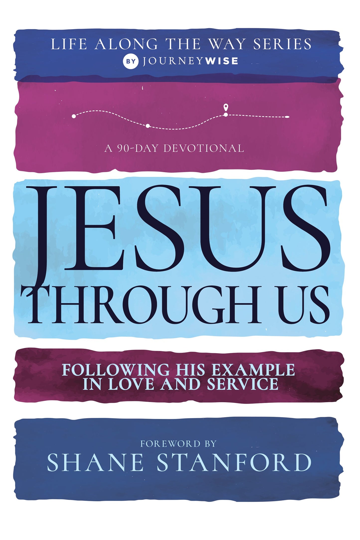 Jesus Through Us (90 Day Devotional Life Along The Way V3)