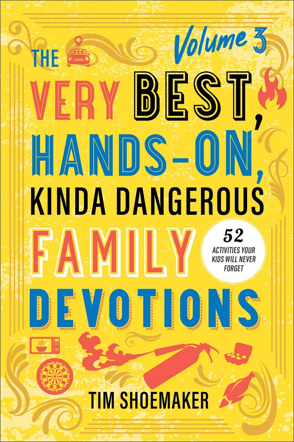 The Very Best  Hands-On  Kinda Dangerous Family Devotions Volume 3