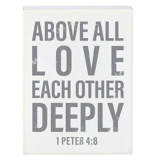 Box Sign-Above All  Love Each Other Deeply (6" x 8")