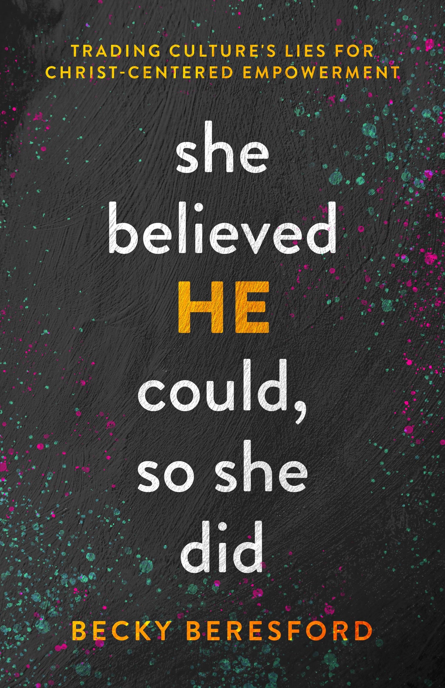 She Believed HE Could  So She Did