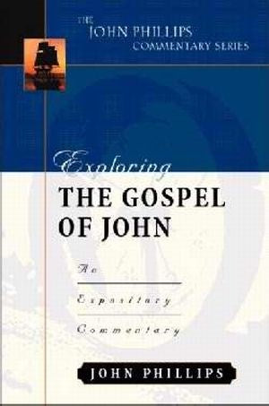 Exploring John (The John Phillips Commentary Series)