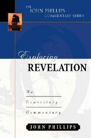 Exploring Revelation (The John Phillips Commentary Series)