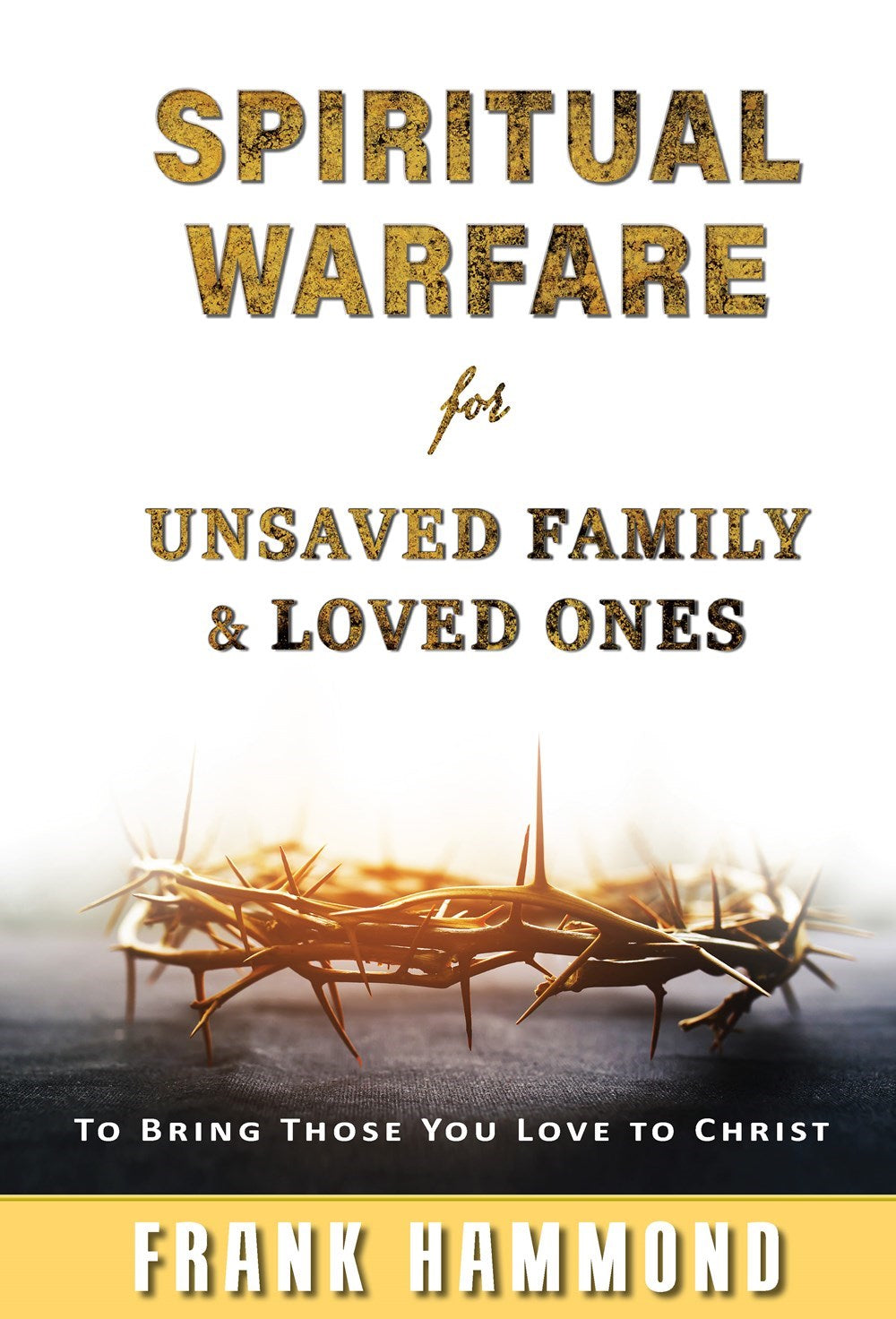 Spiritual Warfare For Unsaved Family And Loved Ones