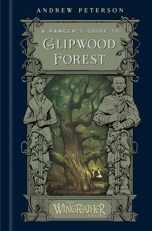 A Ranger's Guide To Glipwood Forest (The Wingfeather Saga)