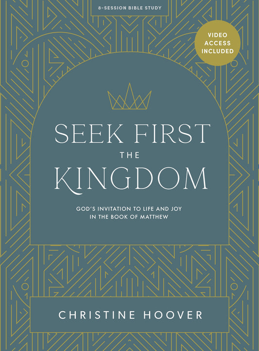 Seek First The Kingdom Bible Study Book With Video Access