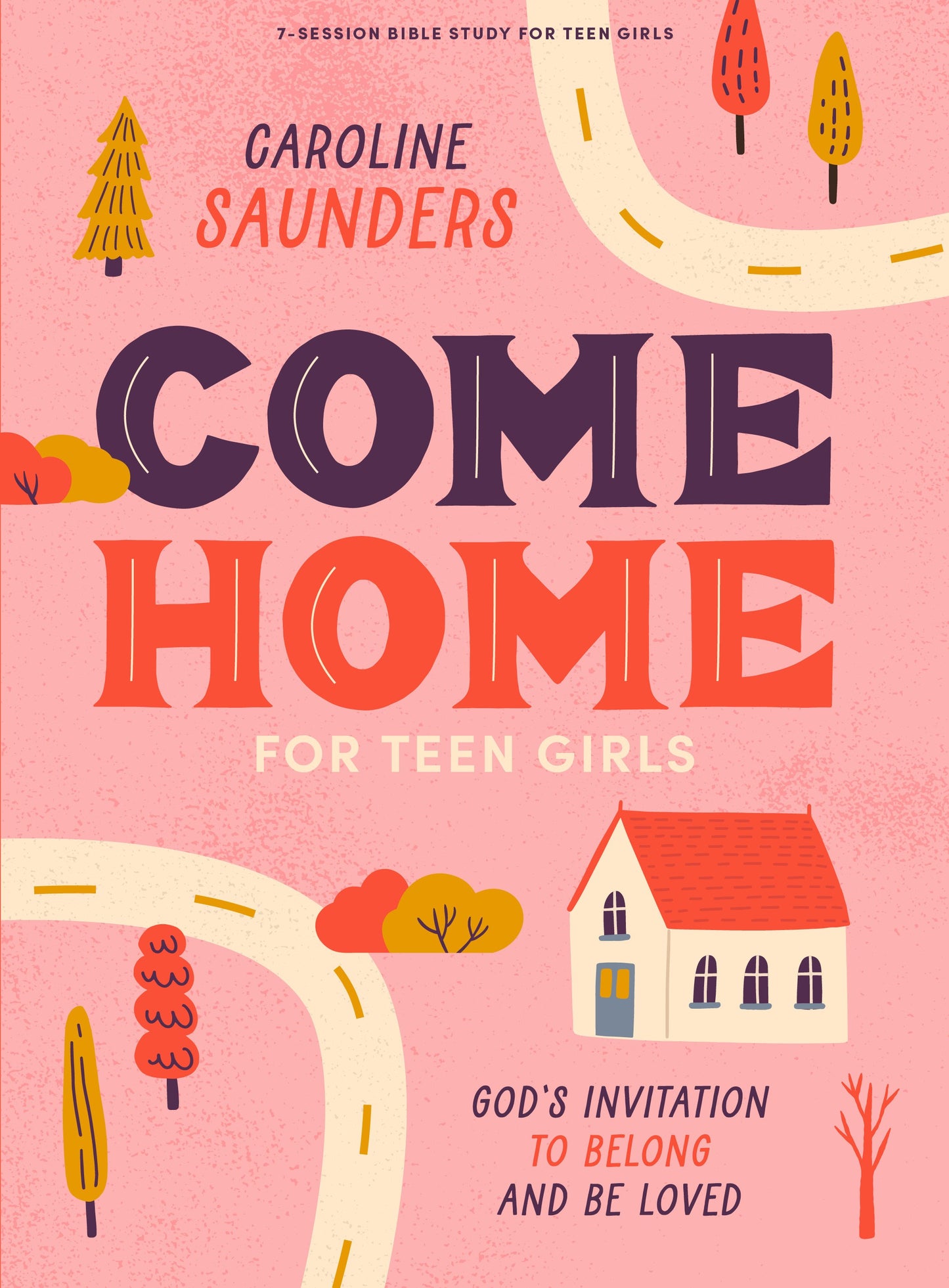 Come Home Teen Girls' Bible Study Book
