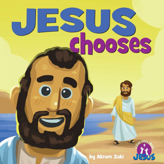 Jesus Chooses (A True Story About Jesus)