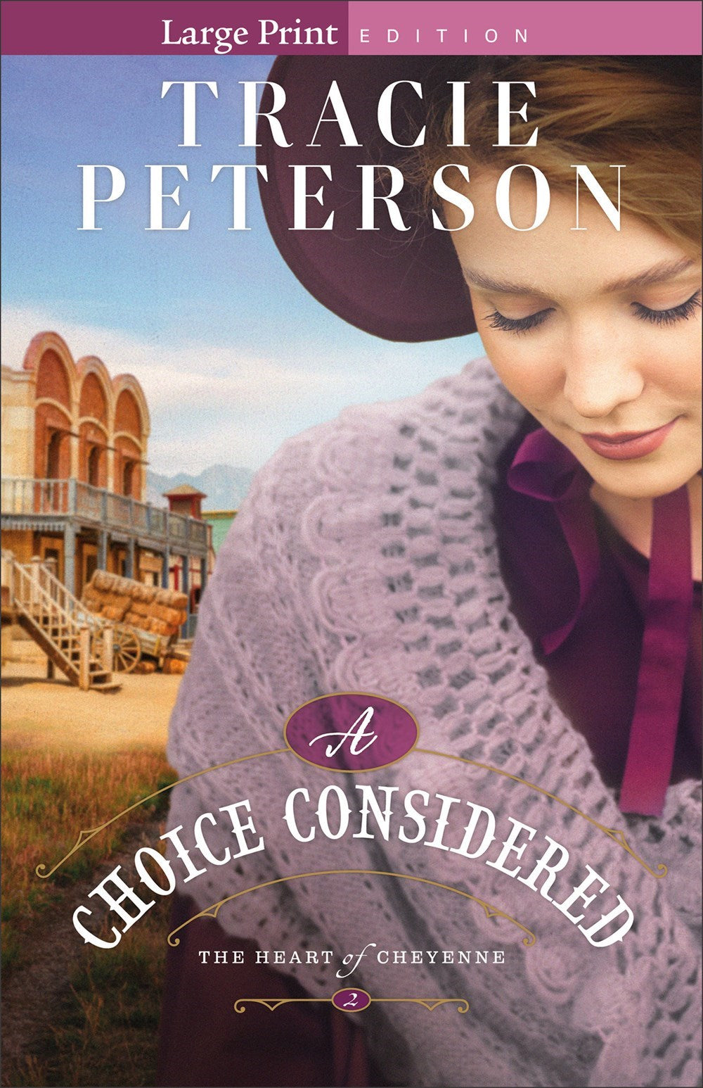 A Choice Considered (Large Print) (The Heart of Cheyenne #2)