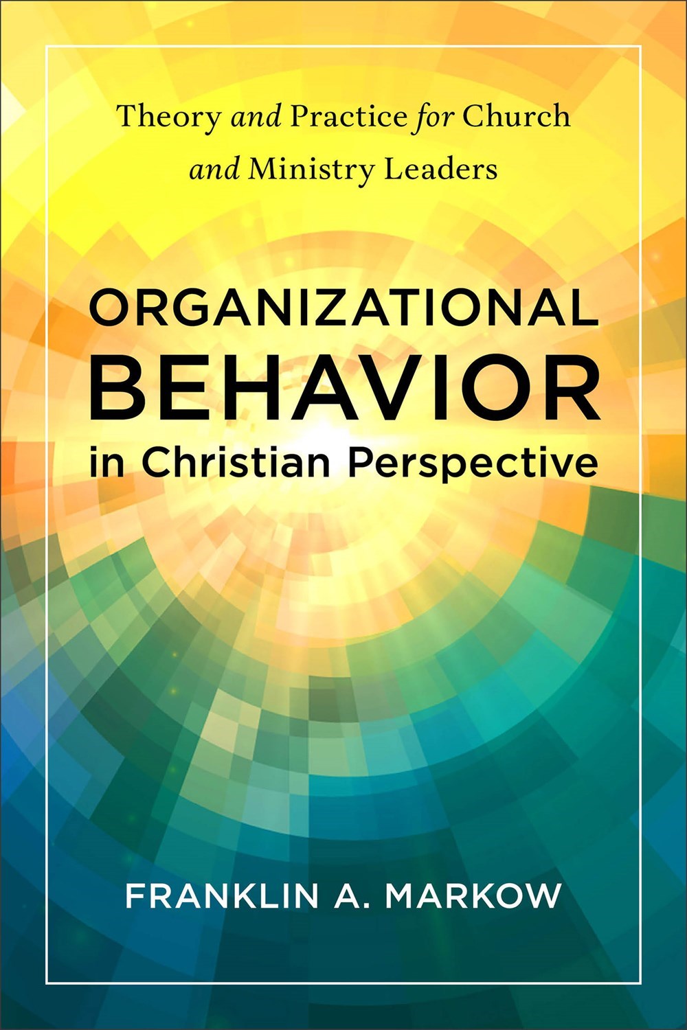 Organizational Behavior In Christian Perspective