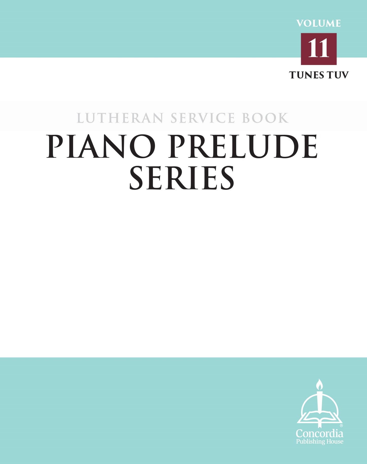 Piano Prelude Series: Lutheran Service Book Volume 11 (Tunes TUV)