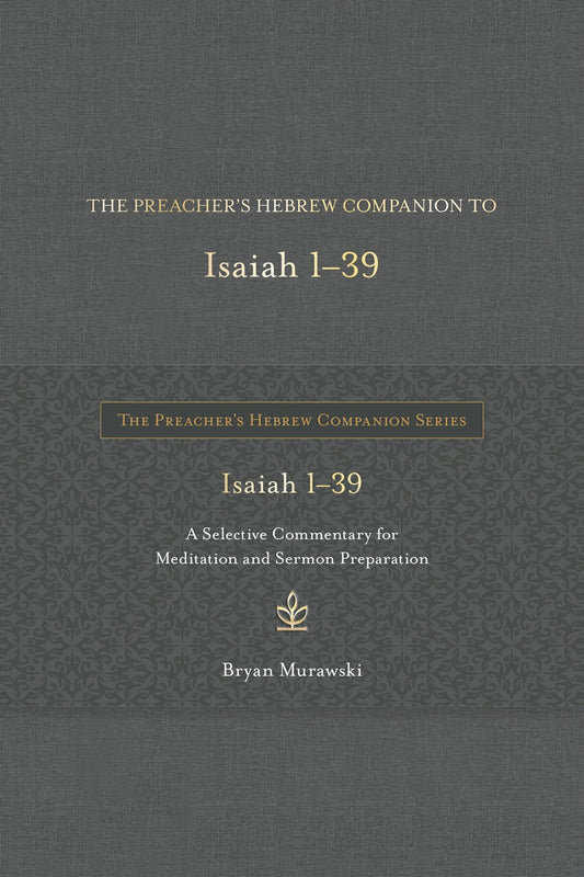 The Preacher's Hebrew Companion To Isaiah 1--39