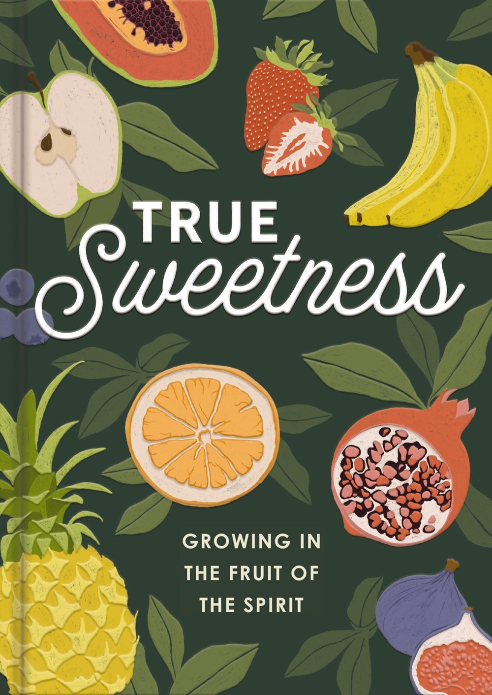 True Sweetness: Growing In The Fruits Of The Spirit