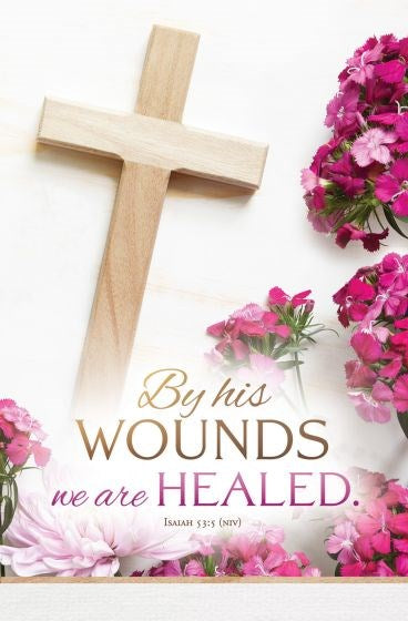 Bulletin-By His Wounds We Are Healed (Isaiah 53:5  NIV) (Pack Of 100)