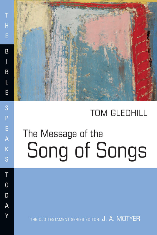 The Message Of The Song Of Songs (Revised) (The Bible Speaks Today)
