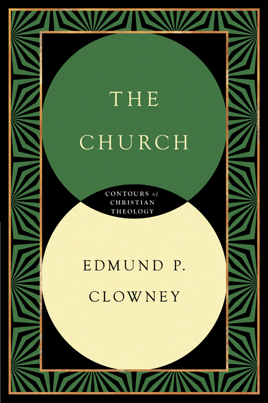 The Church (Contours Of Christian Theology)