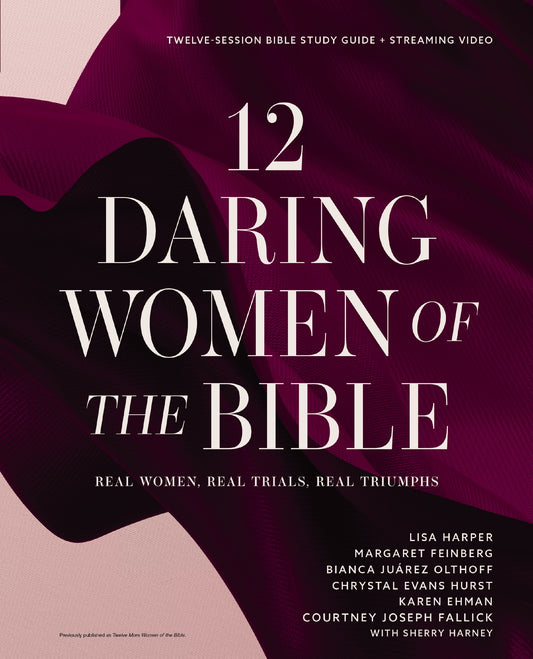 12 Daring Women Of The Bible Study Guide Plus Streaming Video