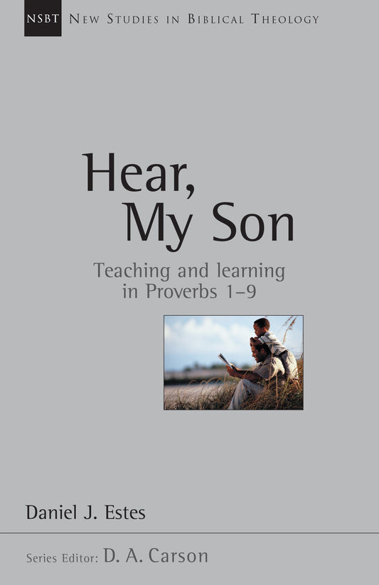 Hear  My Son (New Studies In Biblical Theology Volume 4)