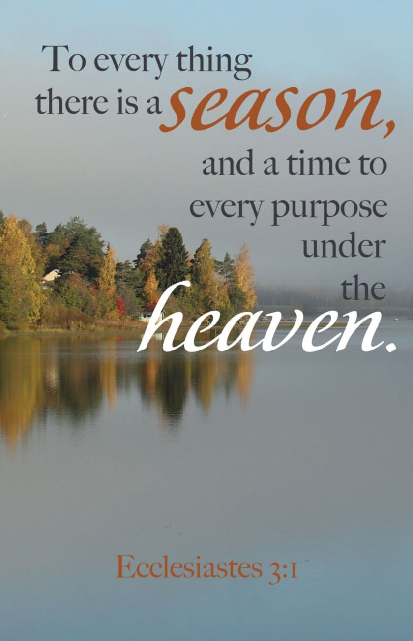 Bulletin-To Every Thing There Is A Season (Ecclesiastes 3:1  KJV) (Pack Of 100)