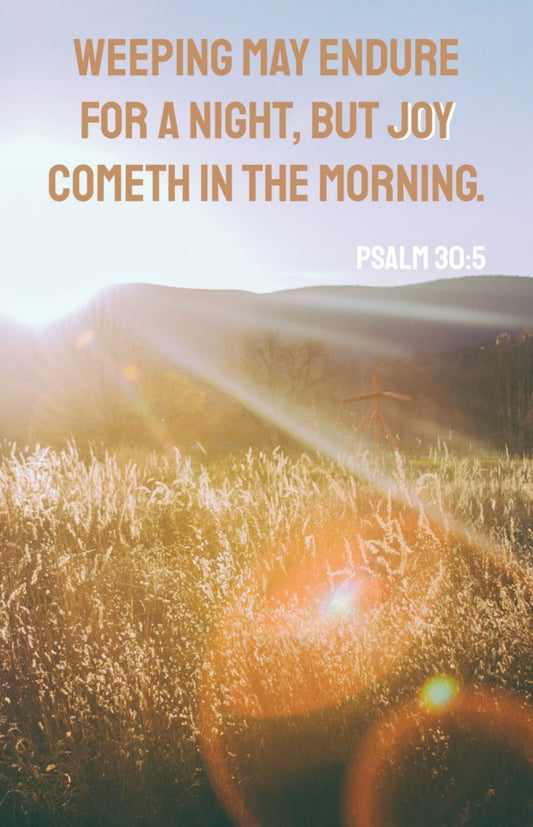 Bulletin-Weeping May Endure For A Night  But Joy Cometh In The Morning (Psalm 30:5  KJV) (Pack Of 100)