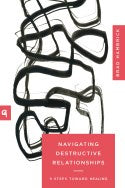 Navigating Destructive Relationships (Church Based Counseling Series)