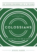 Colossian (The Gospel-Centered Life In The Bible Series)